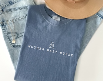Mother Baby Nurse Post Partum Unisex Comfort Colors Shirt, Neonatal Labor and Delivery Nurse Gift Shirt, Nicu Nurse Mother Baby Shirt