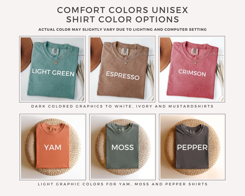 Peut inclure: Six t-shirts unisexes de diff&eacute;rentes couleurs, dont vert clair, expresso, cramoisi, patate douce, mousse et poivre. Les t-shirts sont pos&eacute;s &agrave; plat sur une surface brun clair. Le texte "COMFORT COLORS UNISEX SHIRT COLOR OPTIONS" est en haut de l'image. Le texte "ACTUAL COLOR MAY SLIGHTLY VARY DUE TO LIGHTING AND COMPUTER SETTING" est sous les t-shirts. Le texte "DARK COLORED GRAPHICS TO WHITE, IVORY AND MUSTARD SHIRTS" est sous la rang&eacute;e sup&eacute;rieure de t-shirts. Le texte "LIGHT GRAPHIC COLORS FOR YAM, MOSS AND PEPPER SHIRTS" est sous la rang&eacute;e inf&eacute;rieure de t-shirts.