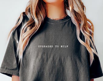 Gift for Expecting Mom Upgraded To MILF Comfort Colors® Shirt, Custom Tee for New Moms, Mother's Day Gift for First Time Moms