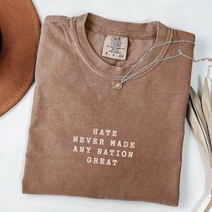 Hate Never Made Any Nation Great Unisex Comfort Colors® Quote Shirt, Anti Racism Political Shirt, Black Pride Black History Month BLM Shirt