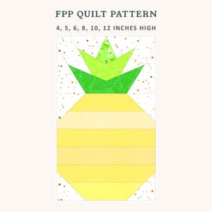 Puede incluir: Un patrón de edredón con un diseño de piña. La piña está compuesta por piezas de tela amarillas y verdes. El texto "FPP QUILT PATTERN" está en la parte superior, con opciones de tamaño de 10, 12.7, 15.2, 20.3, 25.4 y 30.5 cm de alto.