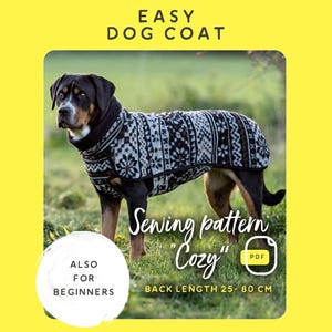 May include: A sewing pattern for a dog coat called "Cozy" in a PDF format. The pattern is for beginners and is suitable for dogs with a back length of 25 to 80 cm. The image shows a black and white dog wearing the coat.