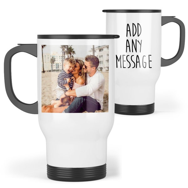 Personalised Travel Mug - Photo & Back Message, Custom Photo Travel Mug, Personalised Travel Cup, Message Travel Mug, Thermal Travel Mug