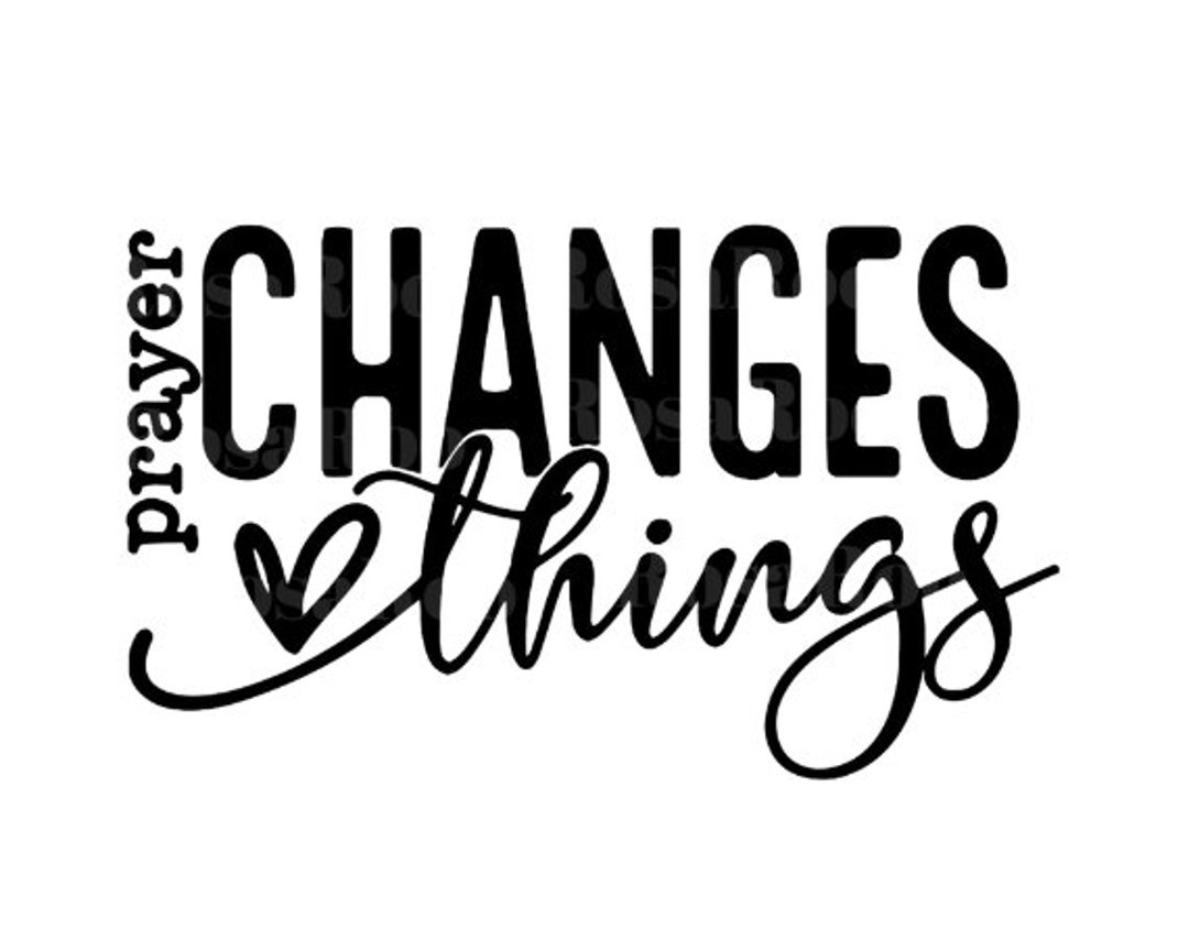 Prayer Change Things Svg Prayer Changes Things Png - Etsy