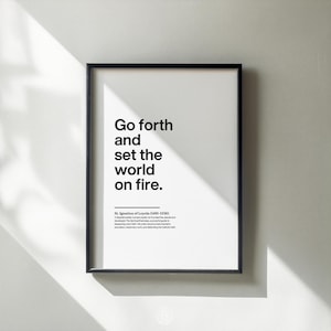 St Ignatius of Loyola Printable Quote: Go forth and set the world on fire, Catholic Inspirational Wall Art, Digital Download, Minimalism
