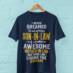 Camiseta engraçada Eu nunca sonhei que acabaria sendo genro de uma sogra incrível, mas aqui estou vivendo o sonho