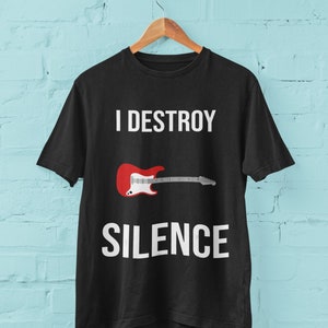 Guitar T Shirt I Destroy Silence with electric guitar graphic funny guitarist gift for musician G24