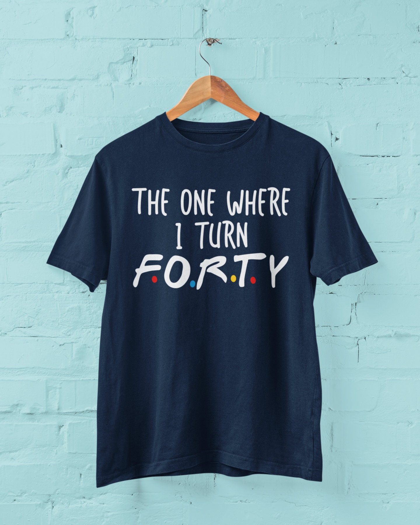 Discover Funny 40th Birthday T Shirt The One Where I Turn Forty T-Shirt