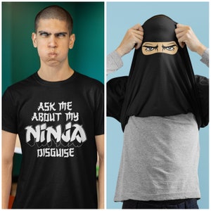 Flip T Shirt Ask Me About My Ninja Disguise funny tshirt joke costume