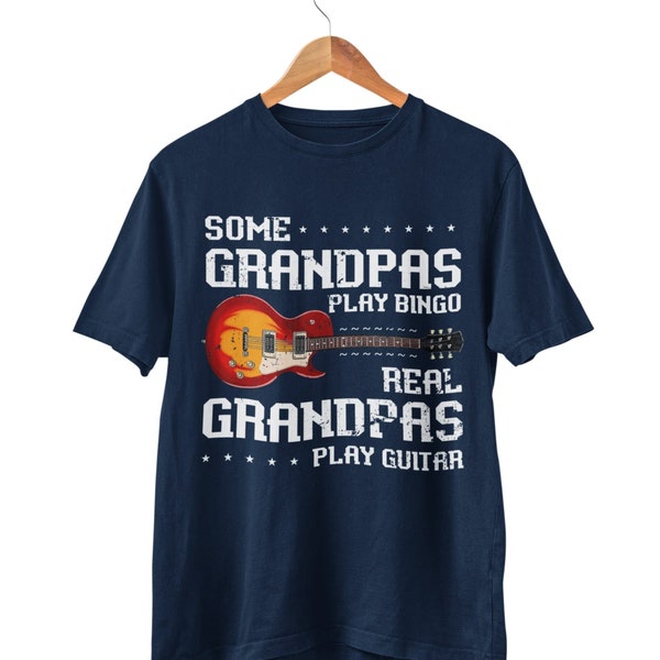 Some Grandpas Play Bingo Real Grandpas Play Guitar Funny Guitar T Shirt G15