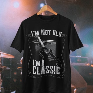 I&#39;m Not Old I&#39;m A Classic Funny Guitar T Shirt gift for guitarist G8