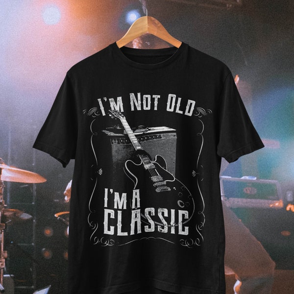 I'm Not Old I'm A Classic Funny Guitar T Shirt gift for guitarist G8