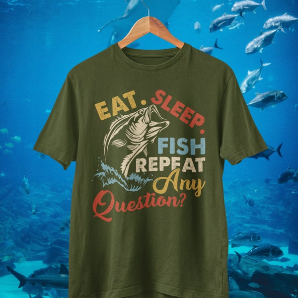 Funny Fishing T Shirt Eat Sleep Fish Repeat Any Question ? sizes Small - 6XL gift for fishermans FB11