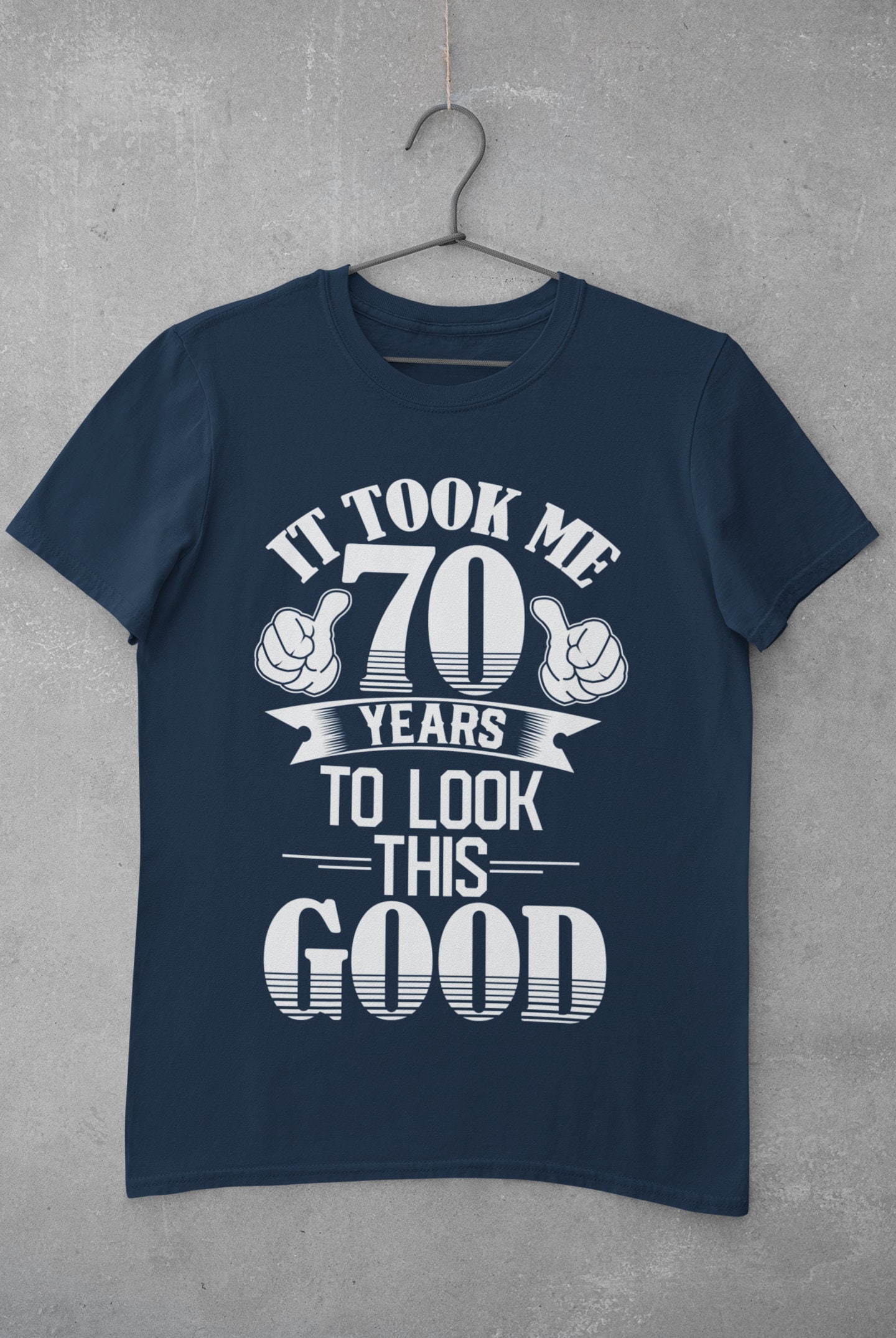 Funny 70th Birthday T Shirt It Took Me 70 Years to Look This Good in Sizes Small Through 6xl With Pointing Thumbs Design Etsy Ireland