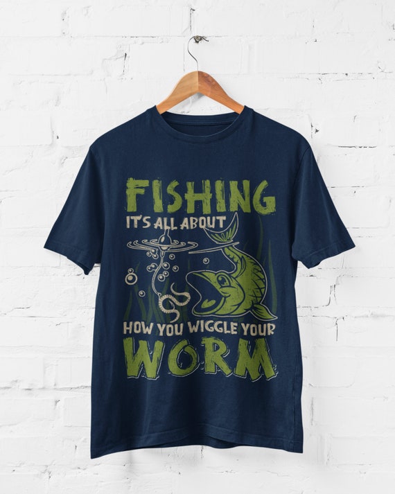 Funny Fishing T-Shirt: Wiggle Your Worm, Humorous Fisherman Gift