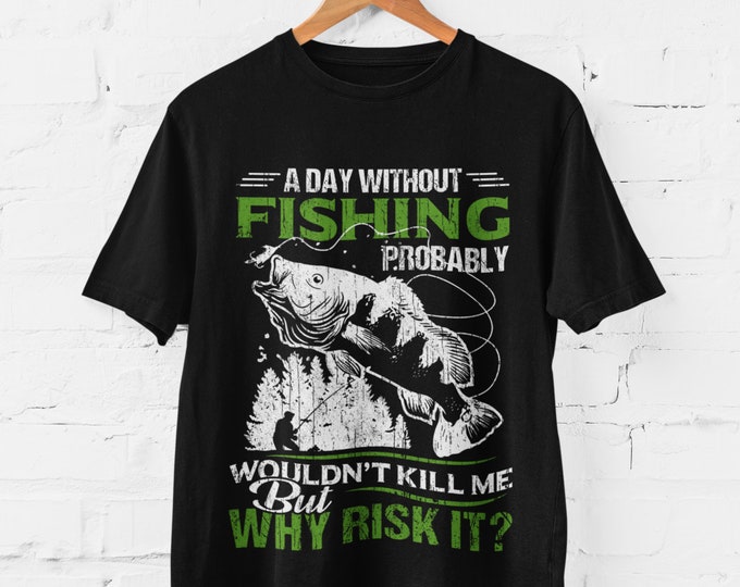 Un t-shirt de pêche amusant par jour sans pêche ne me tuerait probablement pas, mais pourquoi le risquer ? tailles Petit à 6XL FB3