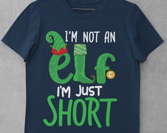 I&#39;m Not An Elf I&#39;m Just Short Funny Christmas T Shirt xmas festive
