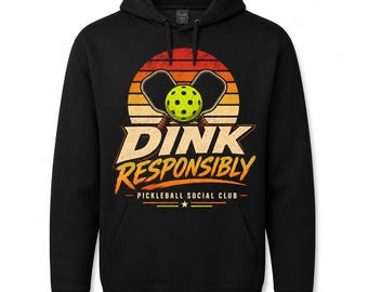 Dink Responsibly Pickleball Hoodie, Funny Paddle Sport Adult Gift