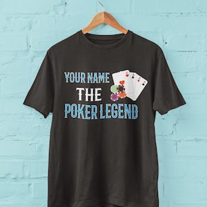 T-shirt de poker personnalisé, choisissez votre nom, cadeau blague The Poker Legend pour joueur de cartes texas hold em no limit