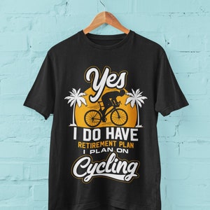 Funny Cycling Retirement Plan T-Shirt: Gift for Cyclist
