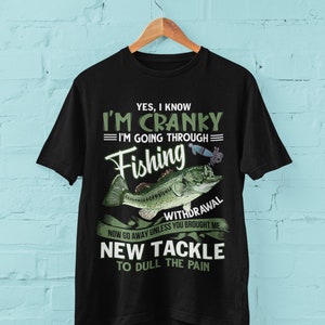 Funny Fishing Withdrawal T-Shirt: Cranky Fisherman Gift