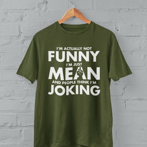 I&#39;m Actually Not Funny I&#39;m Just Mean And People Think I&#39;m Joking Funny Sarcastic T Shirt with middle finger graphic