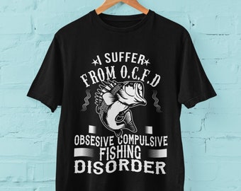 Obsessive Compulsive Fishing Disorder T-Shirt Obsessive Compulsive Fishing Disorder T-Shirt