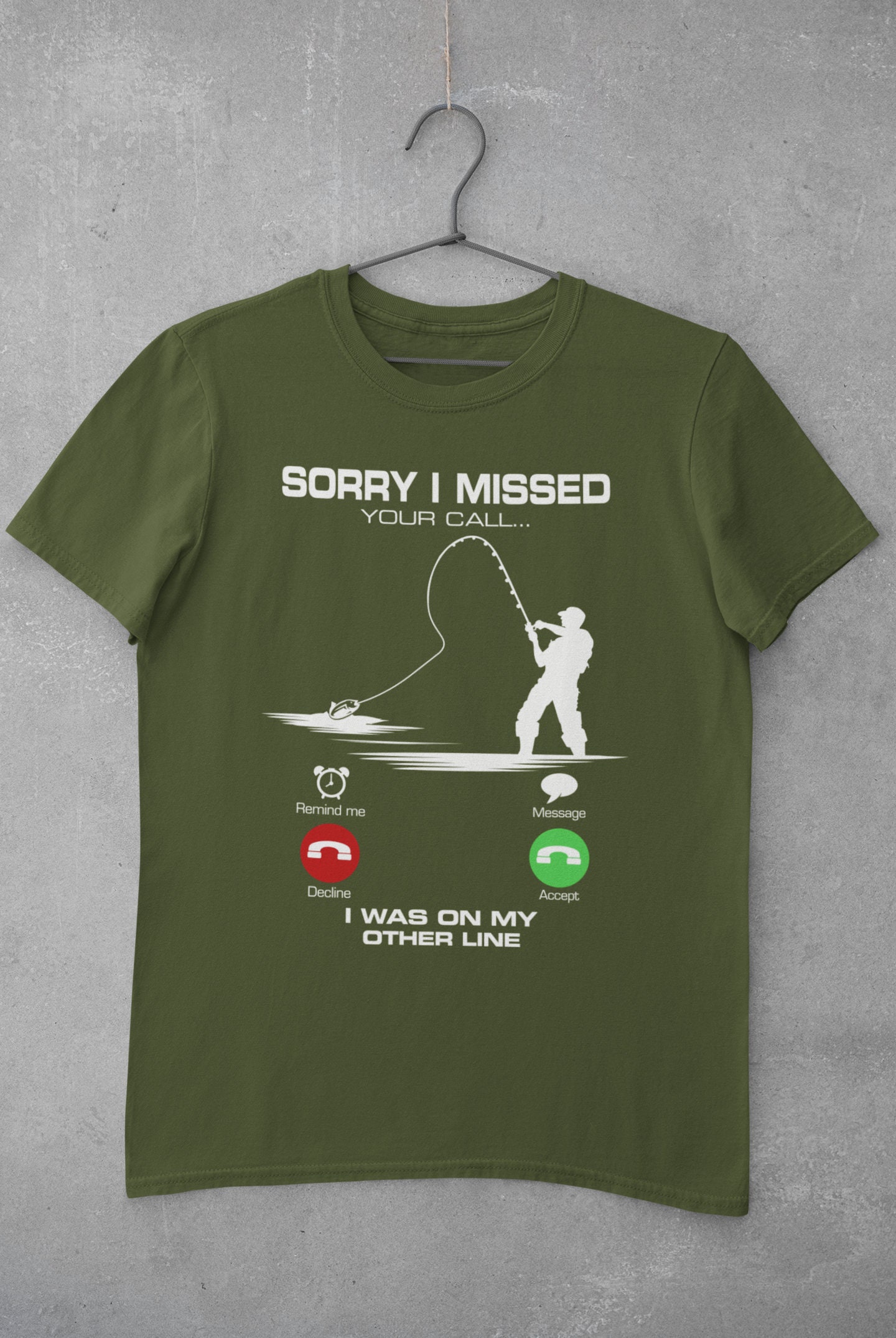 Sorry I Missed Your Call I Was on My Other Line Funny Fishing T Shirt 