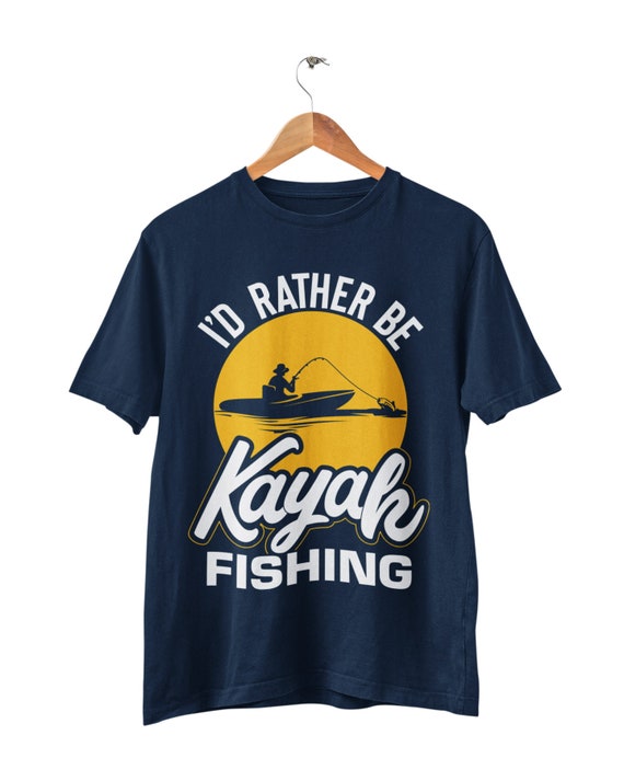 I'd Rather Be Kayak Fishing Shirt | Cute Love To Kayak Gift I'd Rather Be Kayak Fishing Shirt | Cute Love To Kayak Gift