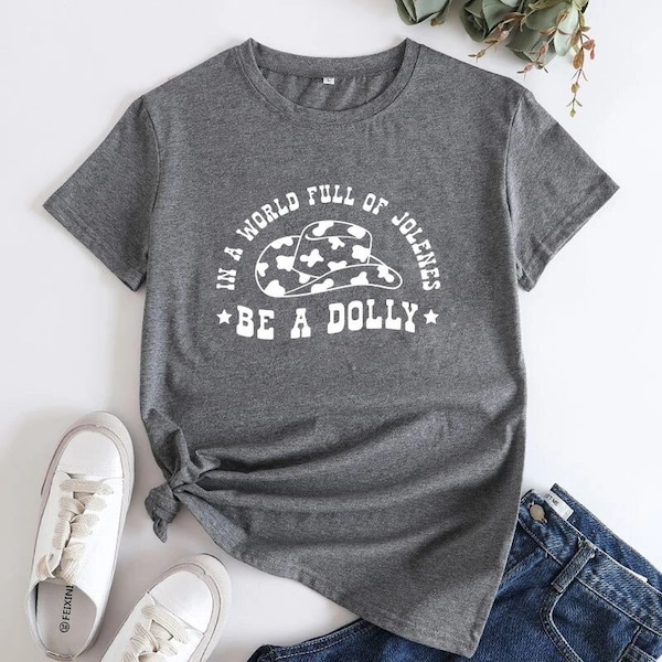 T-shirt Be a Dolly de Jolene, tenue de concert de musique country, chemises de cow-girl western, hauts de musique country, cadeau country.