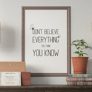 Printable quote wall art, Dont believe everything you think you know print, quote print ,black and white print,printable wall decor
