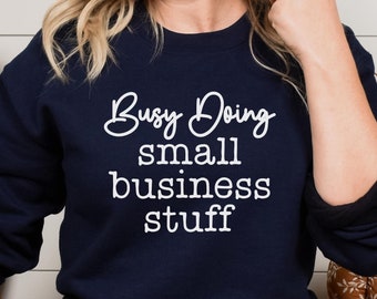 Small Business Owner Sweatshirt: Unisex Crewneck, Entrepreneur Gift
