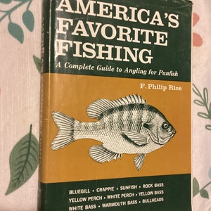 AMERICA&#39;S FAVORITE FISHING A Complete Guide To Angling For Panfish By F Philip Rice 1961 Vintage Hardcover Collectible Book