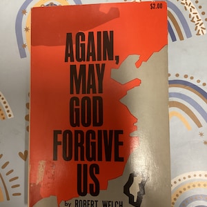1960 &quot;AGAIN, MAY GOD Forgive Us&quot; by Robert H.W. Welch Jr. Rare Softcover Book.