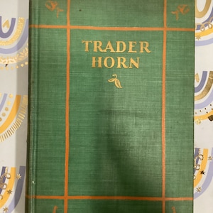 Trader Horn: Leben und Werk des Alfred Aloysius Horn Knappen Antike 1st Ed 8th Print Hardcover Buch 1927 Sehr gute Sammler Kopie