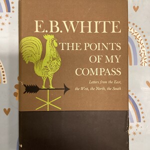 Los PUNTOS de mi BRÚJULA/ Cartas del este, el oeste, el norte, el sur por E B WHITE 1962 Rare Vintage Primera edición Libro de tapa dura