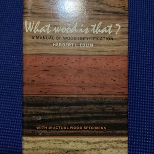WHAT WOOD Is THAT? A Manual of Wood Identification By Herbert  L Edlin With 40 Actual Wood Samples and 79 Illustrations in the Text V Good