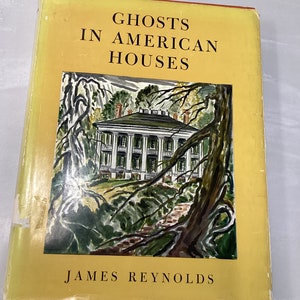 GHOSTS In AMERICAN HOUSES By James Reynolds 1955 Hardcover Book