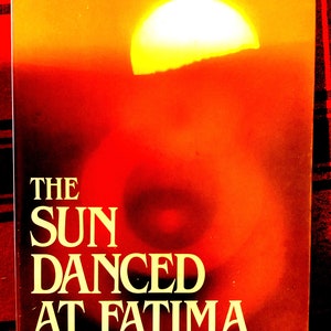 1984. &quot;The SUN DANCED At FATIMA&quot; By Joseph A. Pelletier. A. A. Rare Hardcover Book.
