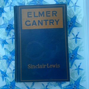 Elmer Gantry: Vintage 1927 First Edition, Fifth Print Hardcover by Sinclair Lewis
