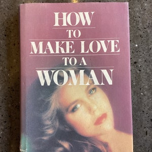 Vintage 1982 "How To Make Love To a Woman" Book by Michael Morgenstern