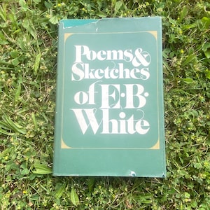 Poems And Sketches Of E B White Vintage First Edition Hardcover Book 1981 By E B White Very Good Collectors & EB White Fans Copy