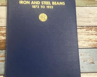 Vintage Civil Engineering History Book: Iron and Steel Beams (1873-1952)