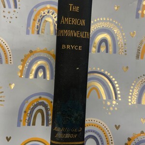 The American Commonwealth: Antique Political Science Book by James Bryce (1923 Abridged Edition)
