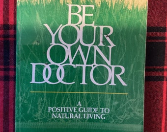 Be Your Own Doctor: Ann Wigmore Natural Remedies Book, 1982 First Edition