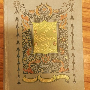 THE MOTHER Of WASHINGTON and Her Time Very Rare Antique Hardcover Book 1903  By Mrs Roger Pryor Very Good Collectors Edition