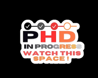 PhD in Progress stickers PhD Graduation Sticker PhD Student, Gift,Doctor Water Bottle Sticker Medical Student Gift, Doctorate Laptop Sticker