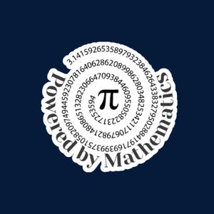 May include: A white sticker with black text that reads "Powered by Mathematics" and a spiral of numbers representing the digits of pi. The centre of the spiral features the Greek letter pi.