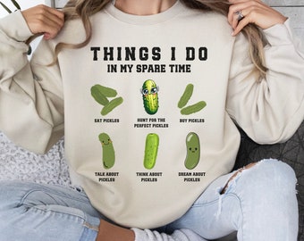 Funny Pickles Sweatshirt,Pickle Shirt Gift For Pickle Lover,Things I Do In My Spare Pickle Jar Crewneck,Funny Canning Tee Vegetables Lover