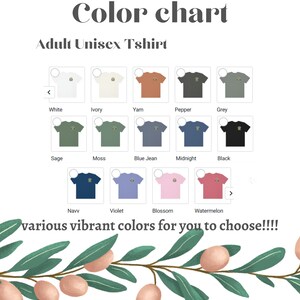 May include: Color chart showing various t-shirt colors for adult unisex t-shirts. The colors include white, ivory, yam, pepper, grey, sage, moss, blue jean, midnight, black, navy, violet, blossom, and watermelon.